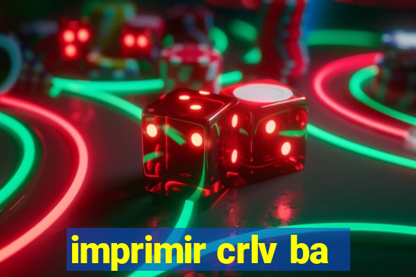 imprimir crlv ba